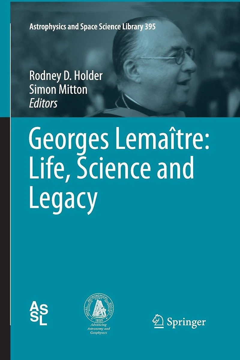 Georges Lemaître: Life, Science and Legacy