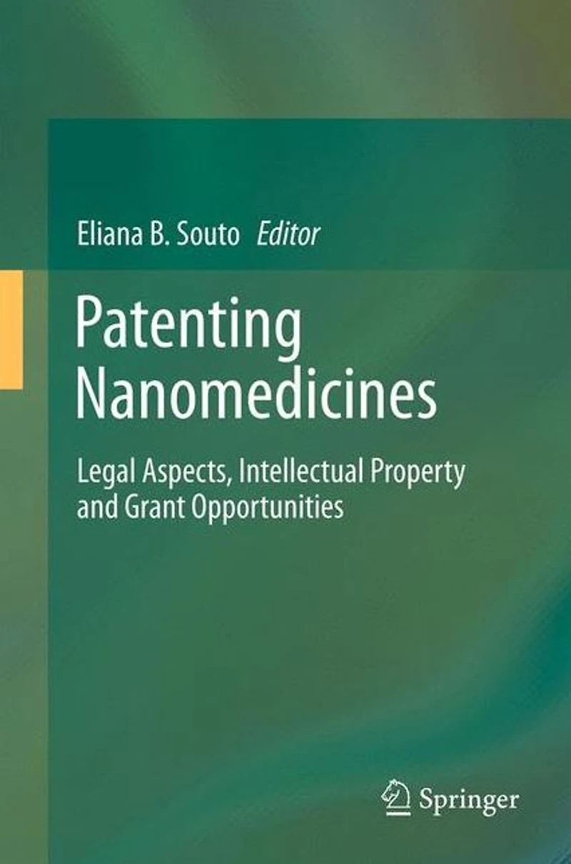 Patenting Nanomedicines: Legal Aspects, Intellectual Property and Grant Opportunities