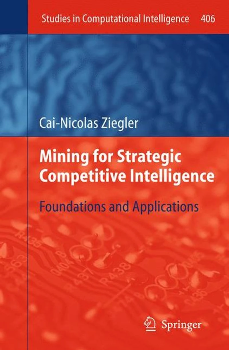 Mining for Strategic Competitive Intelligence: Foundations and Applications