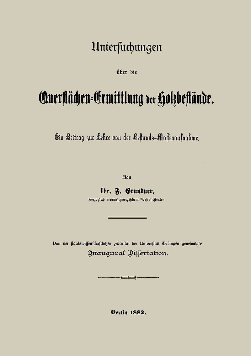Untersuchungen über die Querflächen-Ermittlung der Holzbestände: Ein Beitrag zur Lehre von der Bestands-Massenaufnahme