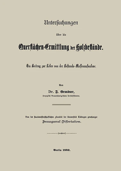 Untersuchungen über die Querflächen-Ermittlung der Holzbestände: Ein Beitrag zur Lehre von der Bestands-Massenaufnahme