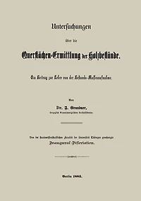 Untersuchungen über die Querflächen-Ermittlung der Holzbestände: Ein Beitrag zur Lehre von der Bestands-Massenaufnahme