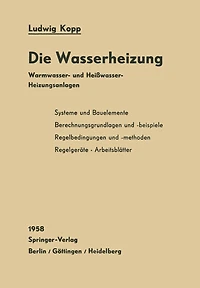 Die Wasserheizung: Warmwasser- und Heißwasser-Heizungsanlagen Ein Lehr- und Nachschlagebuch