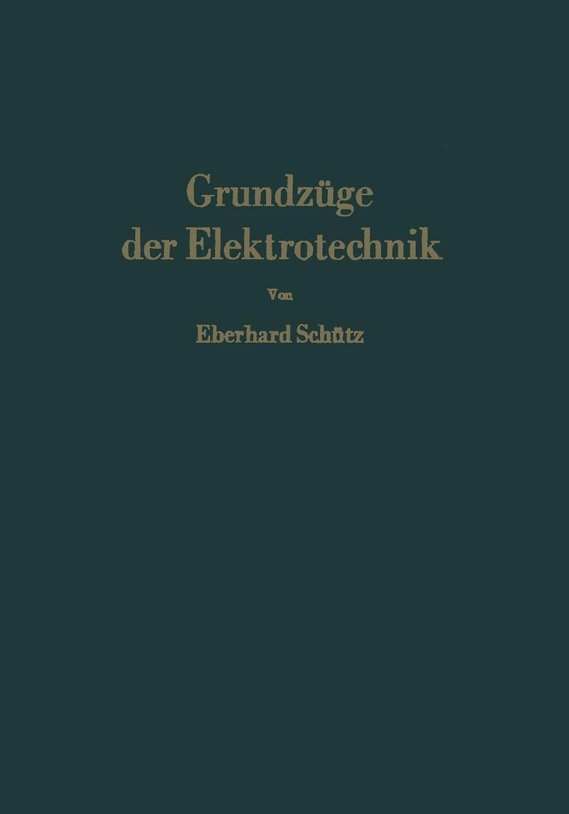 Grundzüge der Elektrotechnik: Eine leicht faßliche Darstellung
