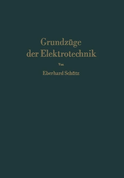 Grundzüge der Elektrotechnik: Eine leicht faßliche Darstellung