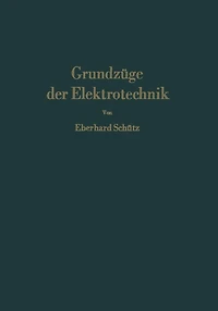 Grundzüge der Elektrotechnik: Eine leicht faßliche Darstellung