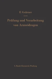 Prüfung und Verarbeitung von Arzneidrogen: Erster Band Chemische Prüfung