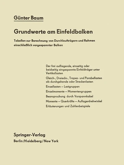 Grundwerte am Einfeldbalken: Tabellen zur Berechnung von Durchlaufträgern und Rahmen einschließlich vorgespannter Balken