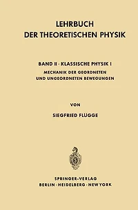 Lehrbuch Der Theoretischen Physik: Band II · Klassische Physik I Mechanik Geordneter und Ungeordneter Bewegungen