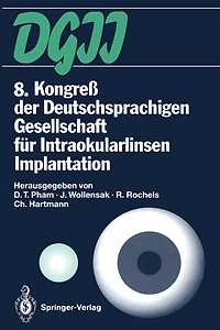 8. Kongreß der Deutschsprachigen Gesellschaft für Intraokularlinsen Implantation: 19. bis 20. März 1994, Berlin