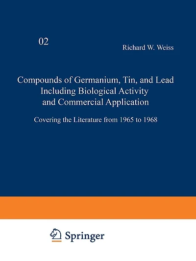 Compounds of Germanium, Tin and Lead Including Biological Activity and Commercial Application: Covering the Literature from 1965 to 1968