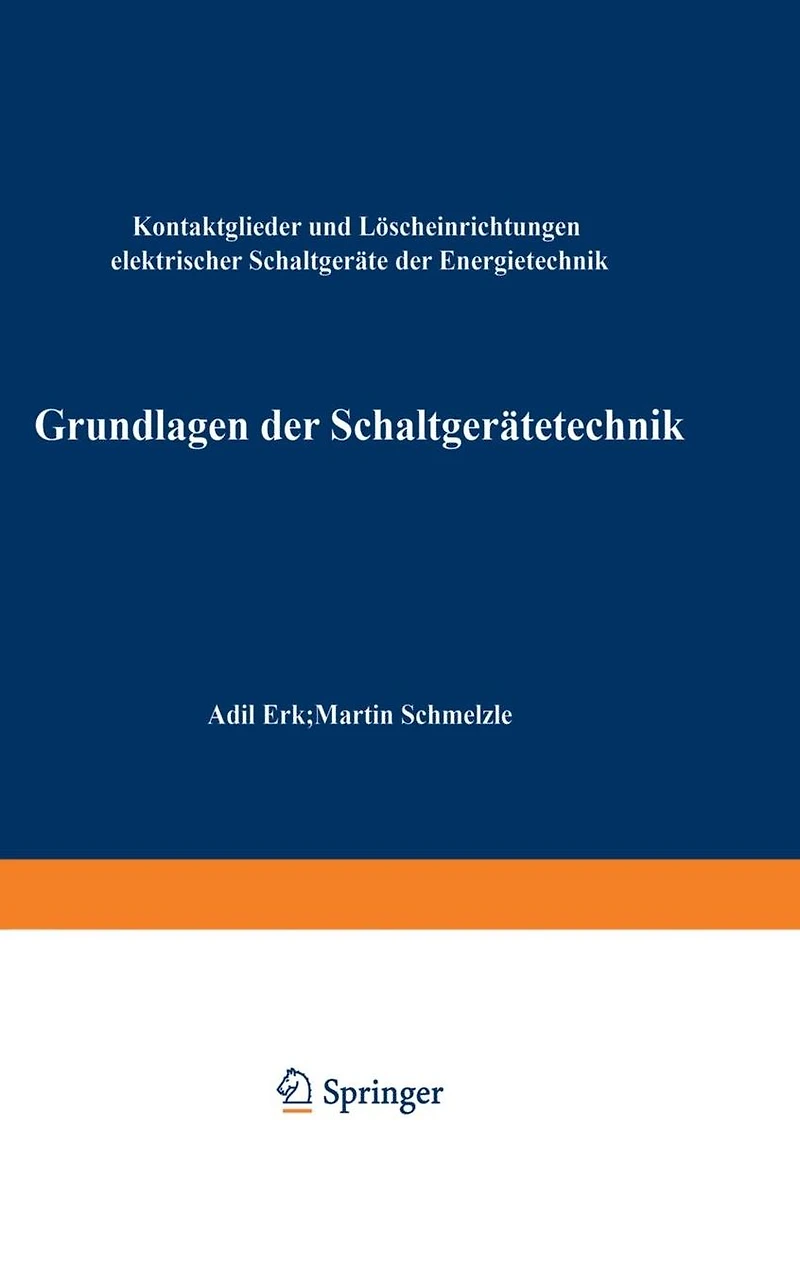 Grundlagen der Schaltger�tetechnik: Kontaktglieder und L�scheinrichtungen elektrischer Schaltger�te der Energietechnik