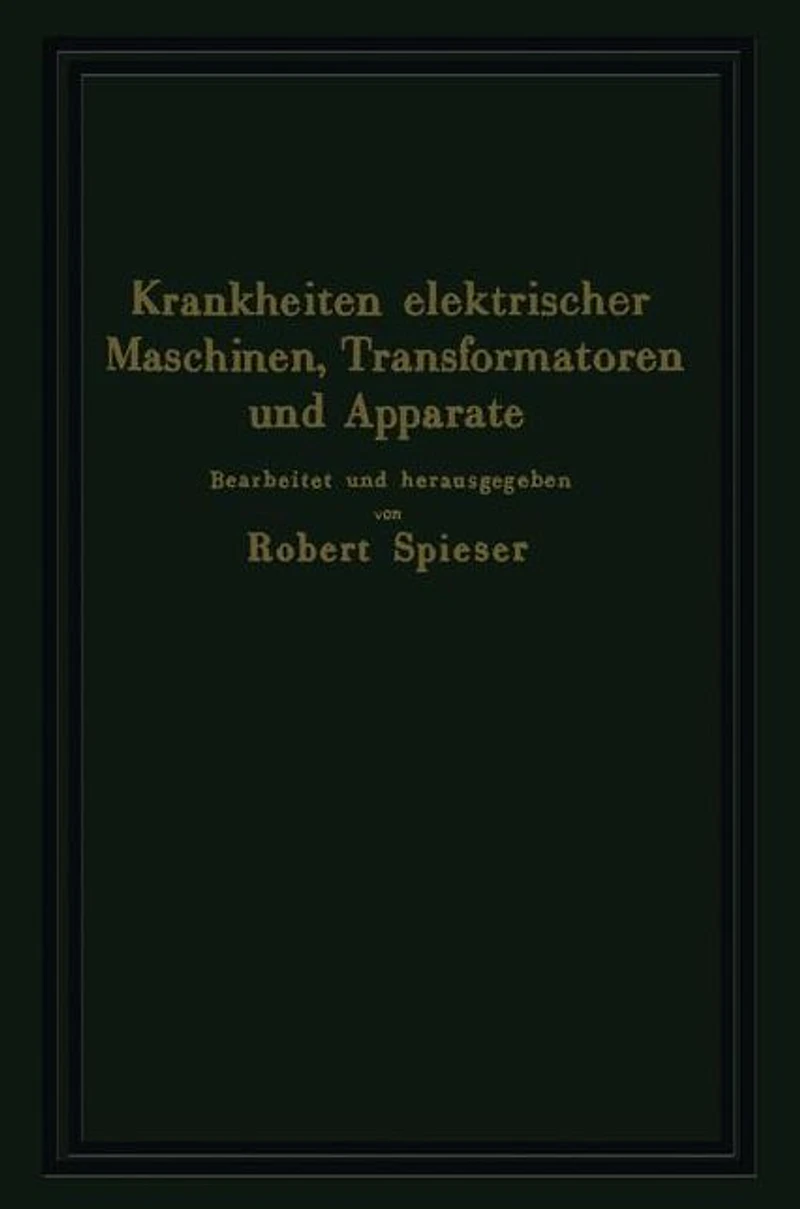 Krankheiten elektrischer Maschinen, Transformatoren und Apparate: Ursachen und Folgen, Behebung und Verhütung