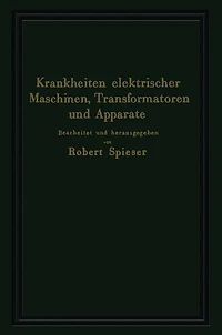 Krankheiten elektrischer Maschinen, Transformatoren und Apparate: Ursachen und Folgen, Behebung und Verhütung