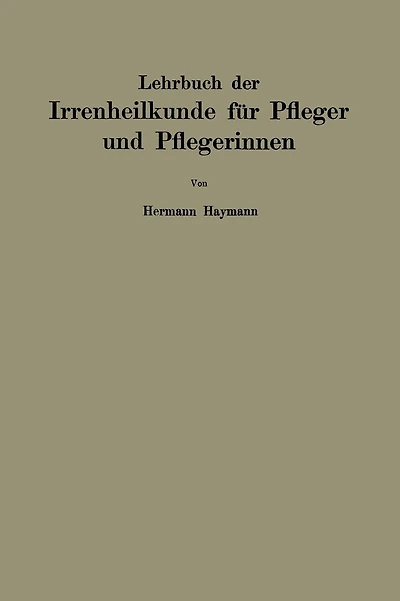 Lehrbuch der Irrenheilkunde für Pfleger und Pflegerinnen
