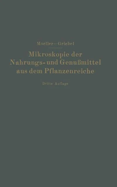 Mikroskopie der Nahrungs- und Genußmittel aus dem Pflanzenreiche