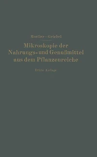 Mikroskopie der Nahrungs- und Genußmittel aus dem Pflanzenreiche