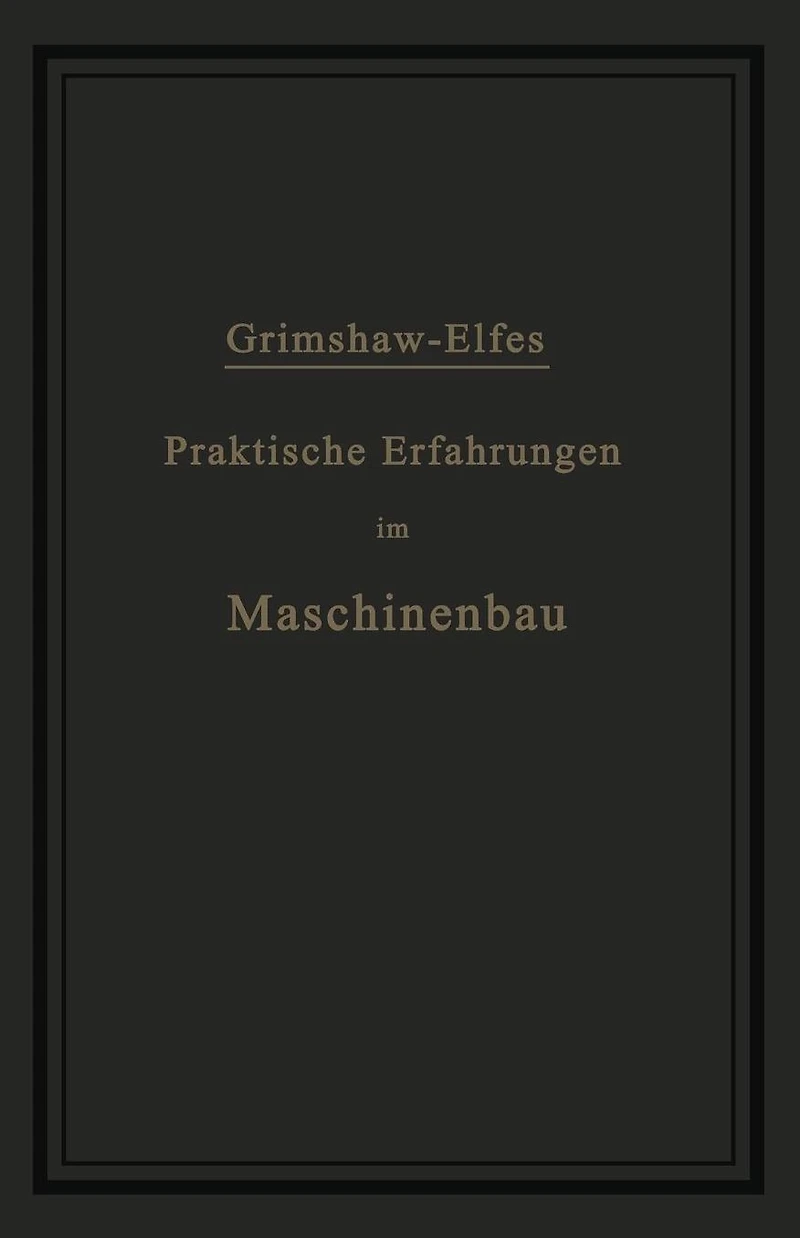 Praktische Erfahrungen im Maschinenbau in Werkstatt und Betrieb