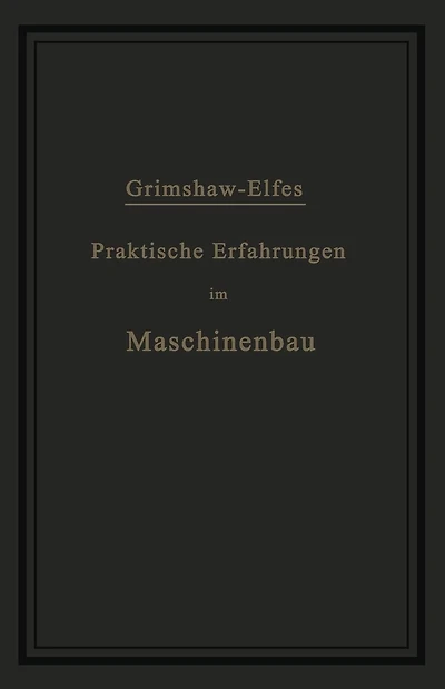 Praktische Erfahrungen im Maschinenbau in Werkstatt und Betrieb