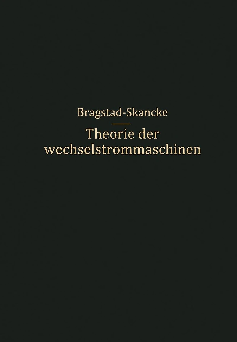 Theorie der Wechselstrommaschinen mit einer Einleitung in die Theorie der stationären Wechselströme