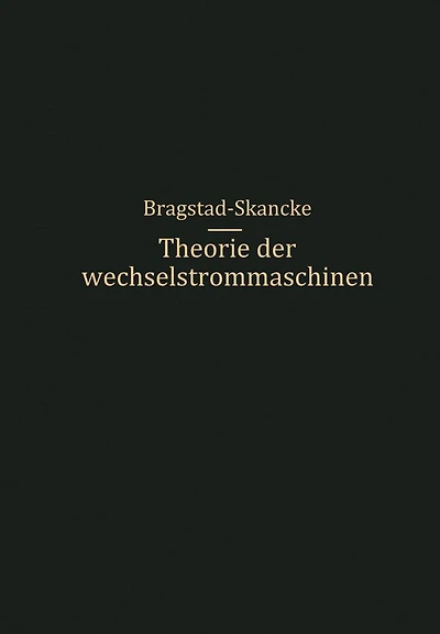 Theorie der Wechselstrommaschinen mit einer Einleitung in die Theorie der stationären Wechselströme