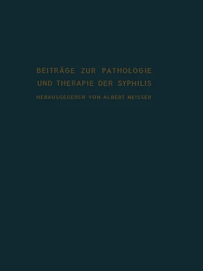 Beiträge zur Pathologie und Therapie der Syphilis