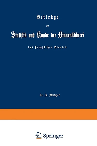 Beiträge zur Statistik und Kunde der Binnenfischerei des Preußischen Staates
