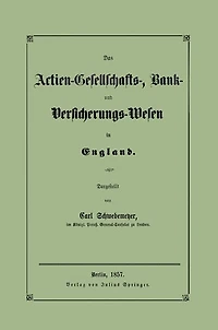 Das Actien-Gesellschafts-, Bank- und Versicherungs-Wesen in England