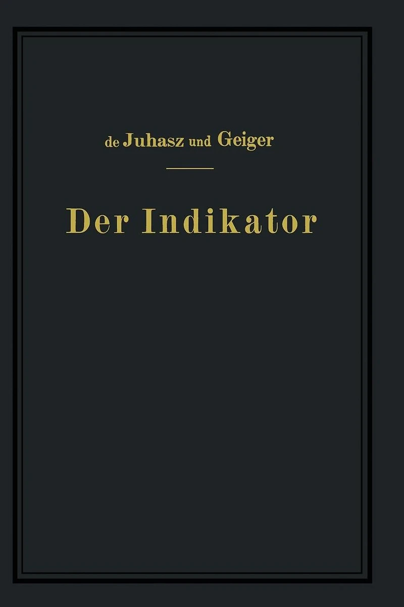 Der Indikator: Seine Theorie und seine mechanischen optischen und elektrischen Ausführungsarten