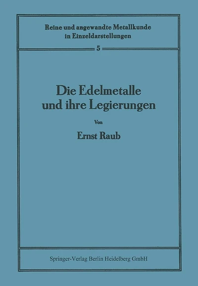 Die Edelmetalle und ihre Legierungen