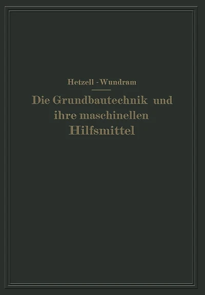 Die Grundbautechnik und ihre maschinellen Hilfsmittel