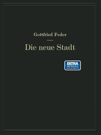 Die neue Stadt: Versuch der Begründung einer neuen Stadtplanungskunst aus der sozialen Struktur der Bevölkerung