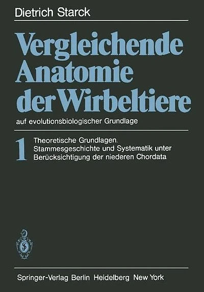 Vergleichende Anatomie der Wirbeltiere auf evolutionsbiologischer Grundlage: Band 1: Theoretische Grundlagen. Stammesgeschichte und Systematik unter Berücksichtigung der niederen Chordata
