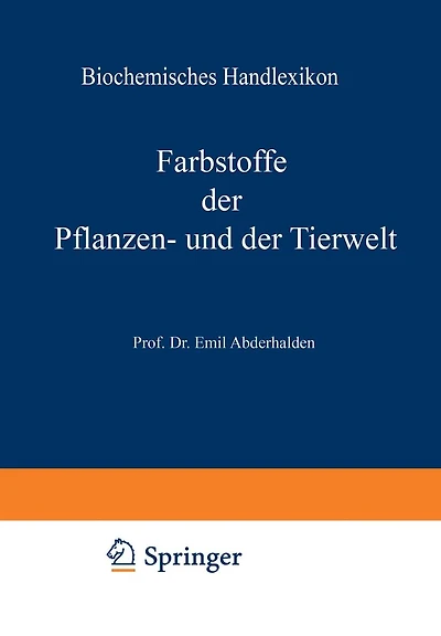 Biochemisches Handlexikon: VI. Band Farbstoffe der Pflanzen- und der Tierwelt