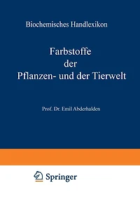 Biochemisches Handlexikon: VI. Band Farbstoffe der Pflanzen- und der Tierwelt