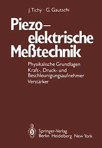 Piezoelektrische Meï¿½technik: Physikalische Grundlagen, Kraft-, Druck- und Beschleunigungsaufnehmer, Verstï¿½rker