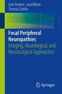 Focal Peripheral Neuropathies: Imaging, Neurological, and Neurosurgical Approaches