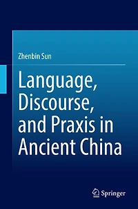 Language, Discourse, and Praxis Ancient China