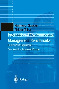 International Environmental Management Benchmarks: Best Practice Experiences from America, Japan and Europe