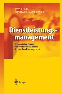 Dienstleistungsmanagement: Erfolgreicher Einsatz von prozessorientiertem Service Level Management