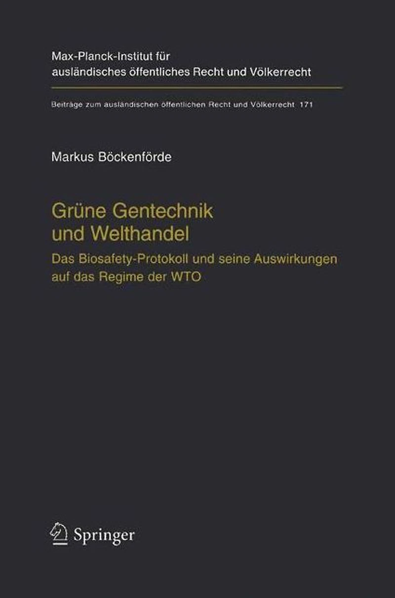 Grüne Gentechnik und Welthandel: das Biosafety-Protokoll seine Auswirkungen auf Regime der WTO