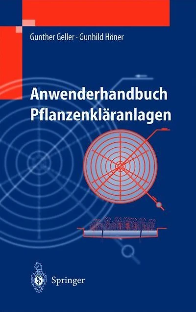 Anwenderhandbuch Pflanzenkläranlagen: Praktisches Qualitätsmanagement bei Planung, Bau und Betrieb
