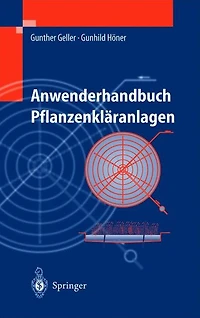 Anwenderhandbuch Pflanzenkläranlagen: Praktisches Qualitätsmanagement bei Planung, Bau und Betrieb
