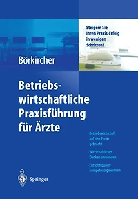 Betriebswirtschaftliche Praxisführung für Ärzte: Steigern Sie Ihren Praxis-Erfolg wenigen Schritten