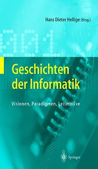 Geschichten der Informatik: Visionen, Paradigmen, Leitmotive