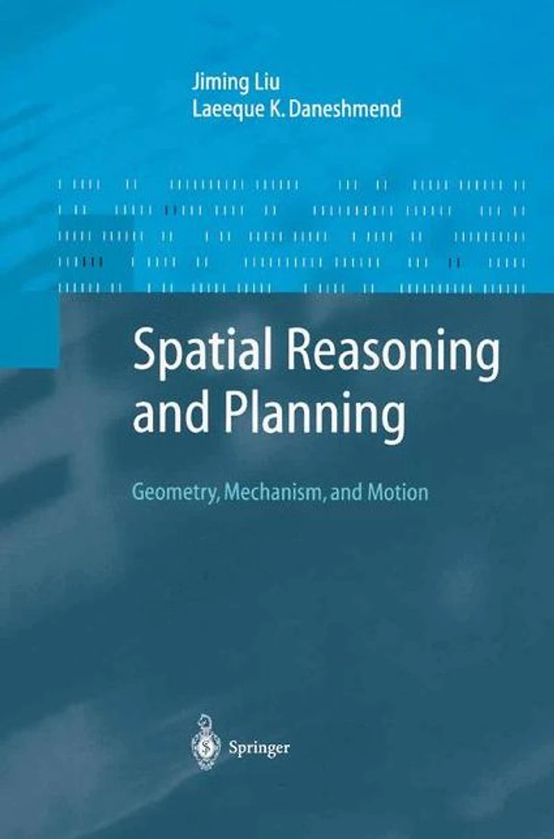 Spatial Reasoning and Planning: Geometry, Mechanism, Motion