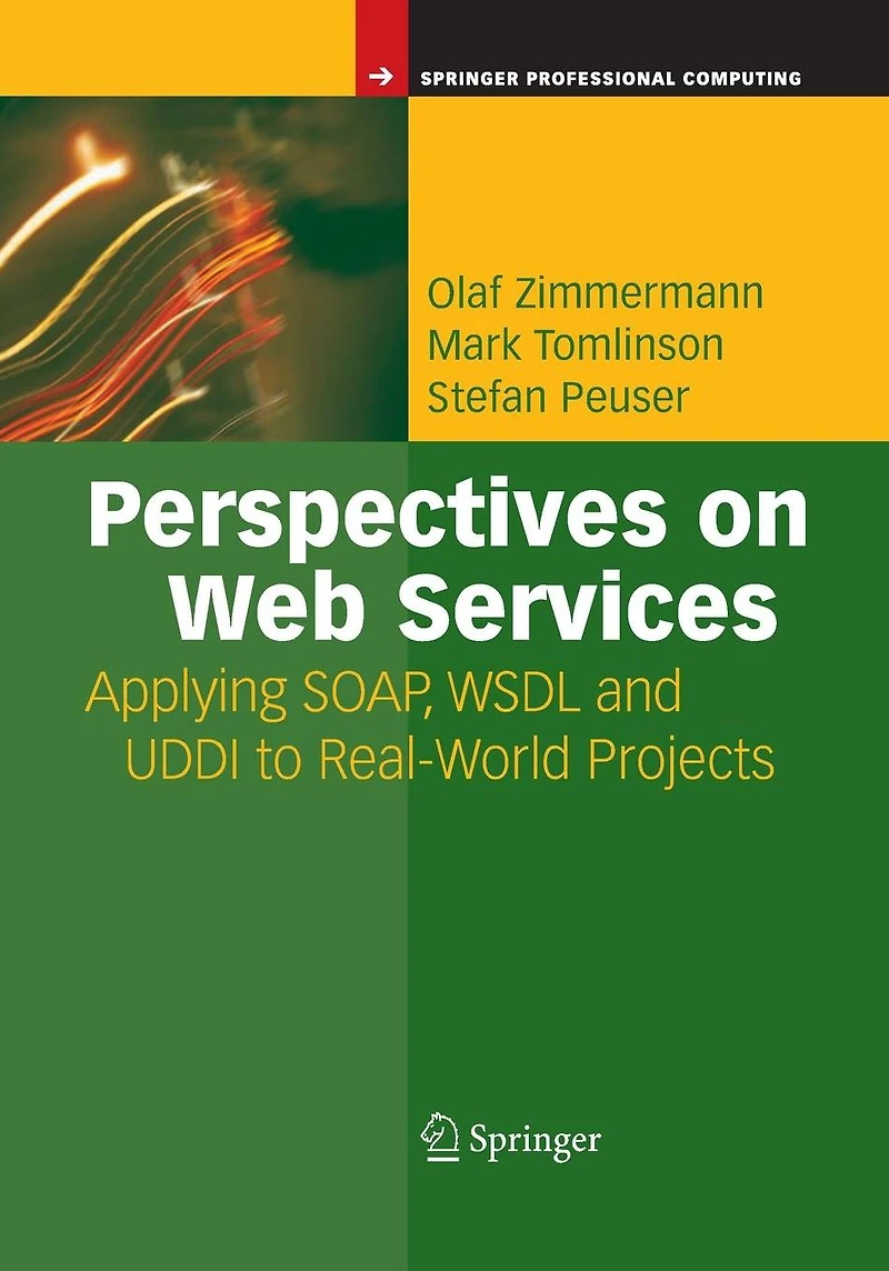 Perspectives on Web Services: Applying SOAP, WSDL and UDDI to Real-World Projects