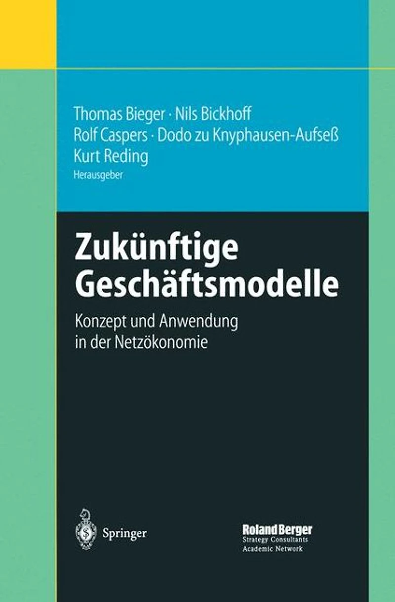Zukünftige Geschäftsmodelle: Konzept und Anwendung der Netzökonomie