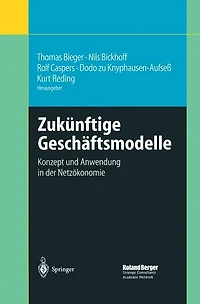 Zukünftige Geschäftsmodelle: Konzept und Anwendung der Netzökonomie