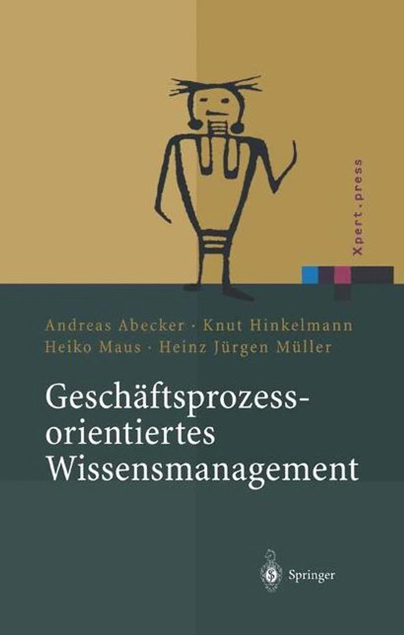 Geschäftsprozessorientiertes Wissensmanagement: Effektive Wissensnutzung bei der Planung und Umsetzung von Geschäftsprozessen